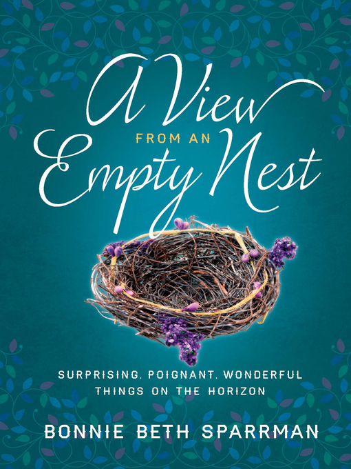 Title details for A View from an Empty Nest by Bonnie Sparrman - Available